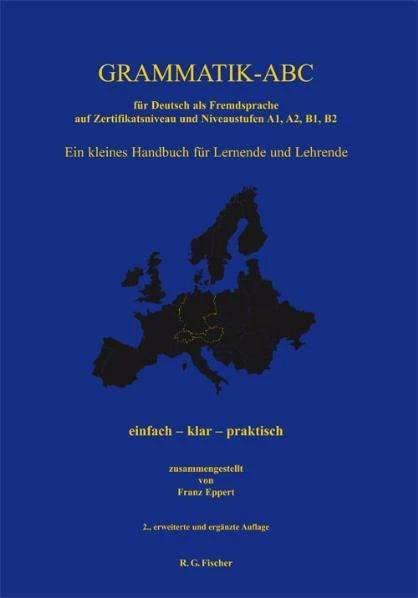 Produktbild Grammatik-ABC für Deutsch als Fremdsprache auf Zertifikatsniveau und Niveaustufen A1, A2, B1, B2 (Deutsch, Franz Eppert, 2011)