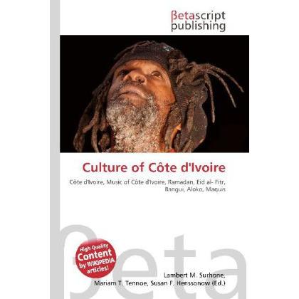 Culture of Côte d'Ivoire, Fachbücher von Lambert M. Surhone, Miriam T. Timpledon, Susan F. Marseken