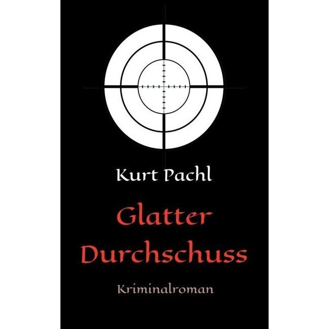 Glatter Durchschuss, Belletristik von Kurt Pachl