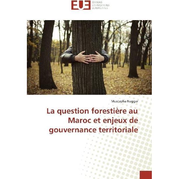 La question forestière au Maroc et enjeux de gouvernance territoriale, Fachbücher von Mustapha Naggar