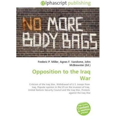 Opposition to the Iraq War, Fachbücher von Agnes F. Vandome, Frederic P. Miller, John McBrewster