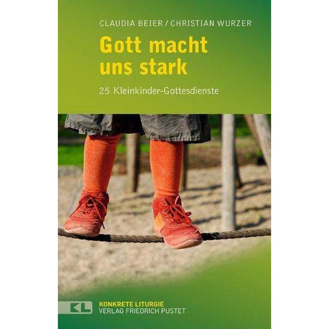 Gott macht uns stark, Fachbücher von Christian Wurzer, Claudia Beier