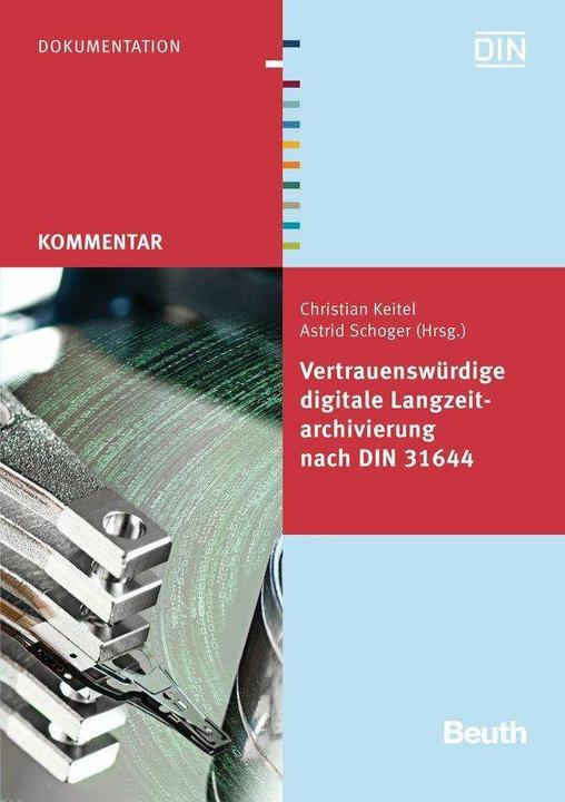 Produktbild Vertrauenswürdige digitale Langzeitarchivierung nach DIN 31644 (Deutsch, Astrid Schoger, Christian Keitel, DIN e.V., 2013)