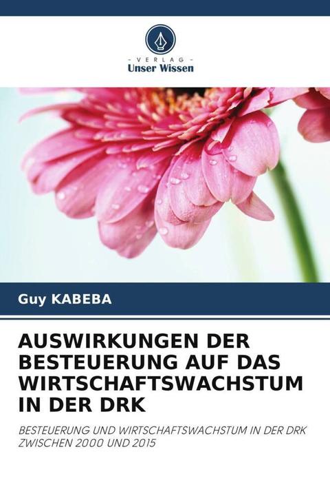 Produktbild Auswirkungen Der Besteuerung Auf Das Wirtschaftswachstum In Der Drk (Guy Kabeba, 2022)