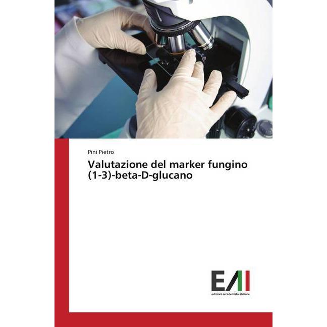 Valutazione del marker fungino (1-3)-beta-D-glucano, Fachbücher von Pini Pietro