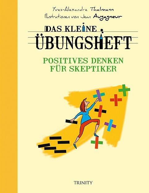 Produktbild Das kleine Übungsheft - Positives Denken für Skeptiker (Deutsch, Yves-Alexandre Thalmann, 2018)