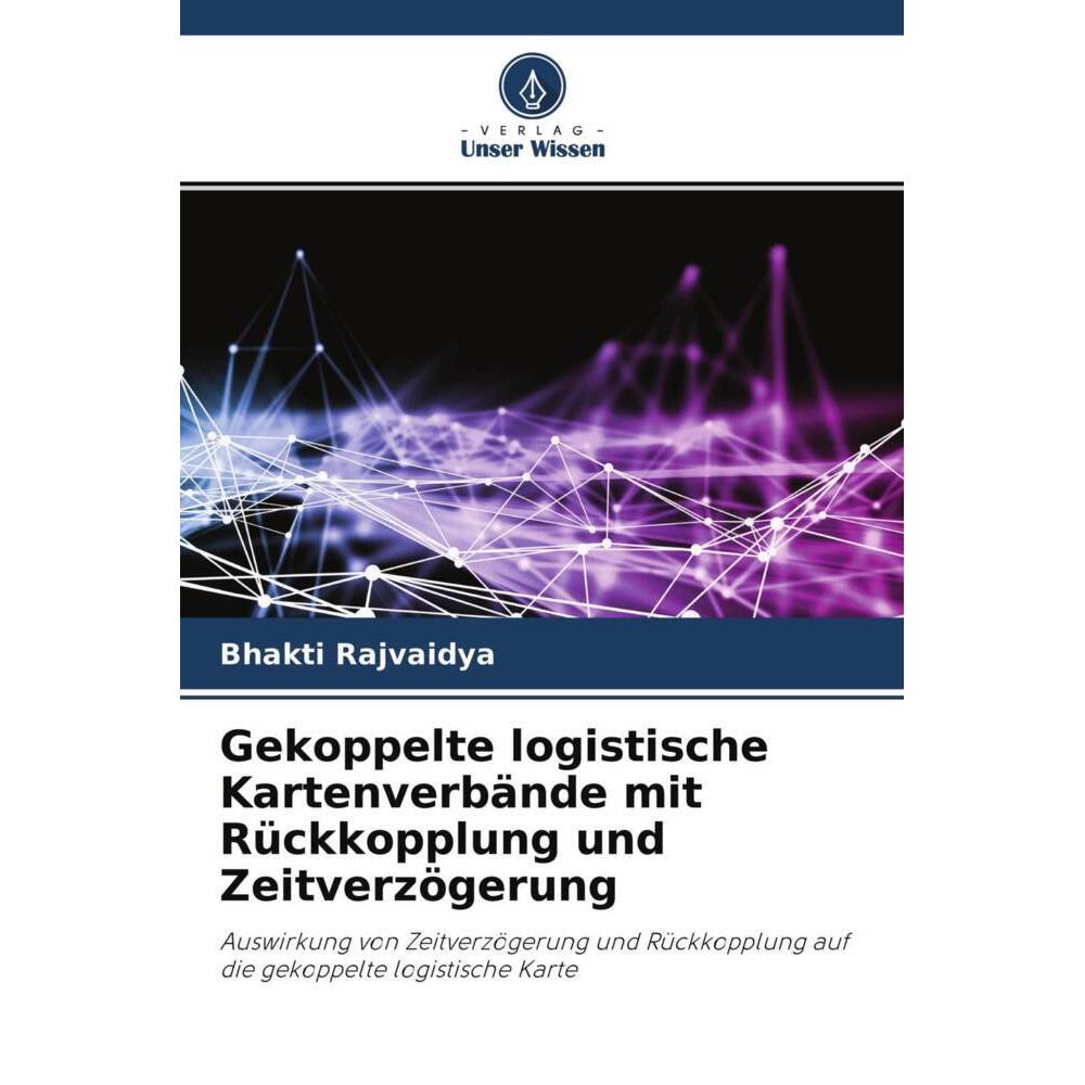Gekoppelte logistische Kartenverbände mit Rückkopplung und Zeitverzögerung, Fachbücher von Bhakti Rajvaidya