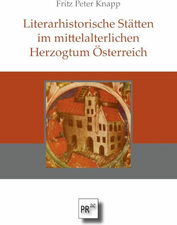 Produktbild Literarhistorische Stätten im mittelalterlichen Herzogtum Österreich (Deutsch, Fritz Peter Knapp, 2024)