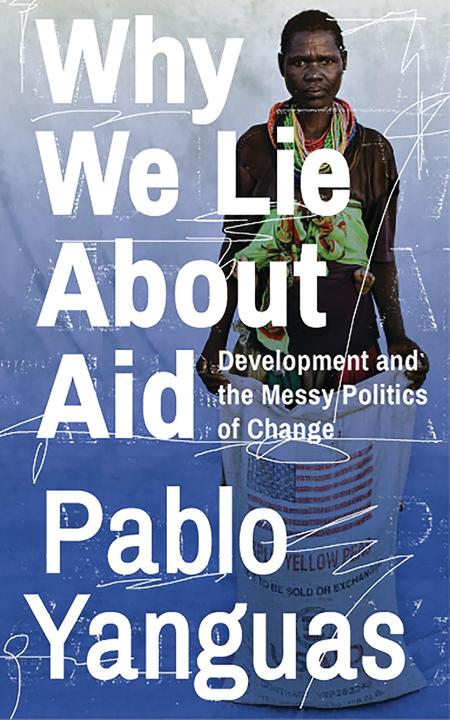 Image du produit Yanguas:Why We Lie About Aid (Anglais, Pablo Yanguas, 2018)