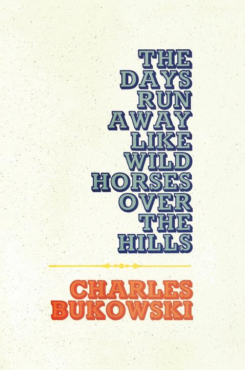 Produktbild The Days Run Away Like Wild Horses (Englisch, Charles Bukowski, 1992)