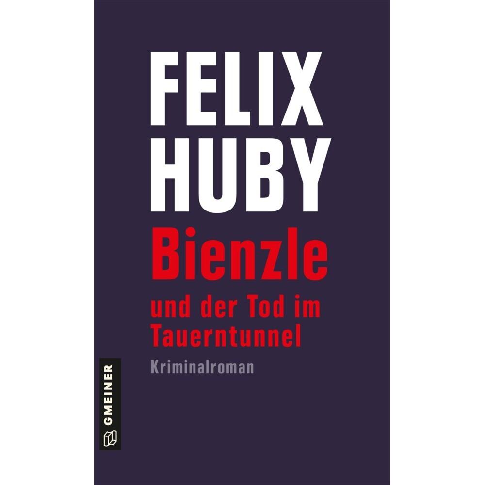 Huby:Bienzle und der Tod im Tauerntunne, Belletristik von Felix Huby