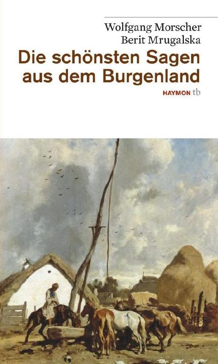 Produktbild Die schönsten Sagen aus dem Burgenland (Deutsch, Berit Mrugalska, Wolfgang Morscher, 2010)