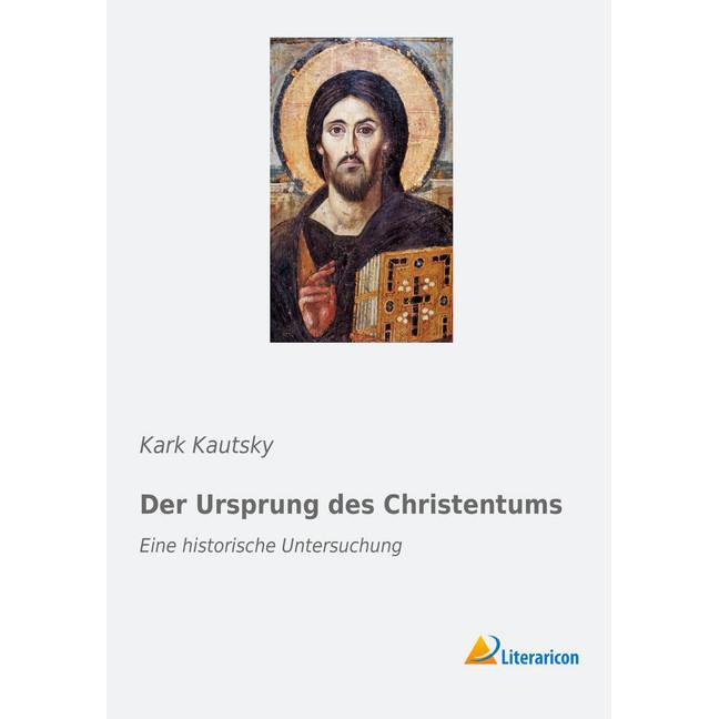 Der Ursprung des Christentums, Sachbücher von Kark Kautsky