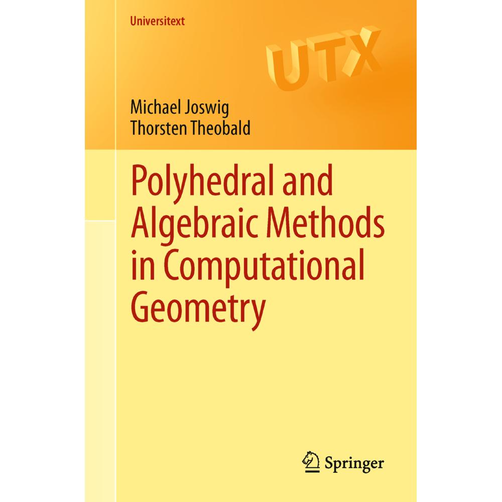 Polyhedral and Algebraic Methods in Computational Geometry, Fachbücher von Michael Joswig, Thorsten Theobald