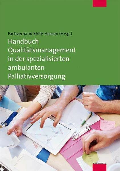 Produktbild Handbuch Qualitätsmanagement in der spezialisierten ambulanten Palliativversorgung (Deutsch, Fachverband SAPV Hessen, 2015)