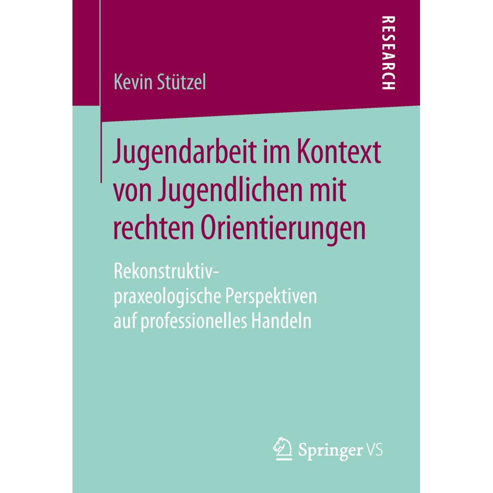 Jugendarbeit im Kontext von Jugendlichen mit rechten Orientierungen, Fachbücher von Kevin Stützel