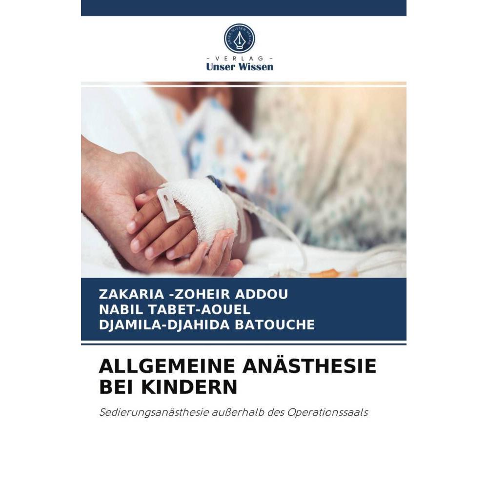 Allgemeine Anästhesie Bei Kindern, Fachbücher von Djamila-Djahida Batouche, ZAKARIA -ZOHEIR ADDOU, Nabil TABET-AOUEL