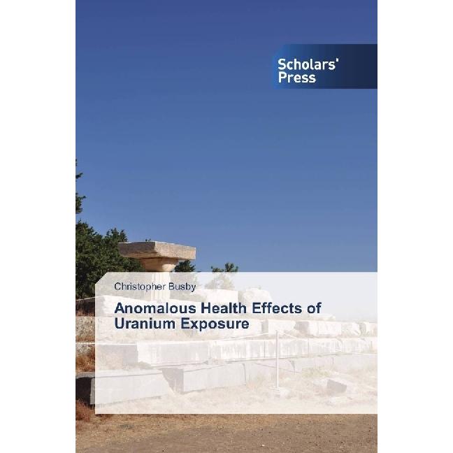 Anomalous Health Effects of Uranium Exposure, Fachbücher von Christopher Busby