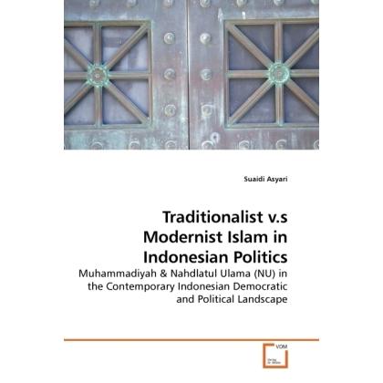 Traditionalist v.s Modernist Islam in Indonesian Politics, Fachbücher von Suaidi Asyari