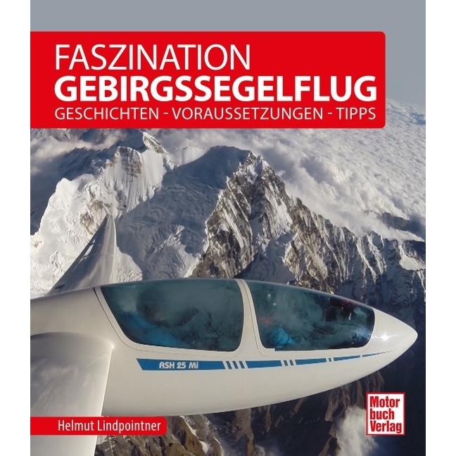 Faszination Gebirgssegelflug, Ratgeber von Helmut Lindpointner