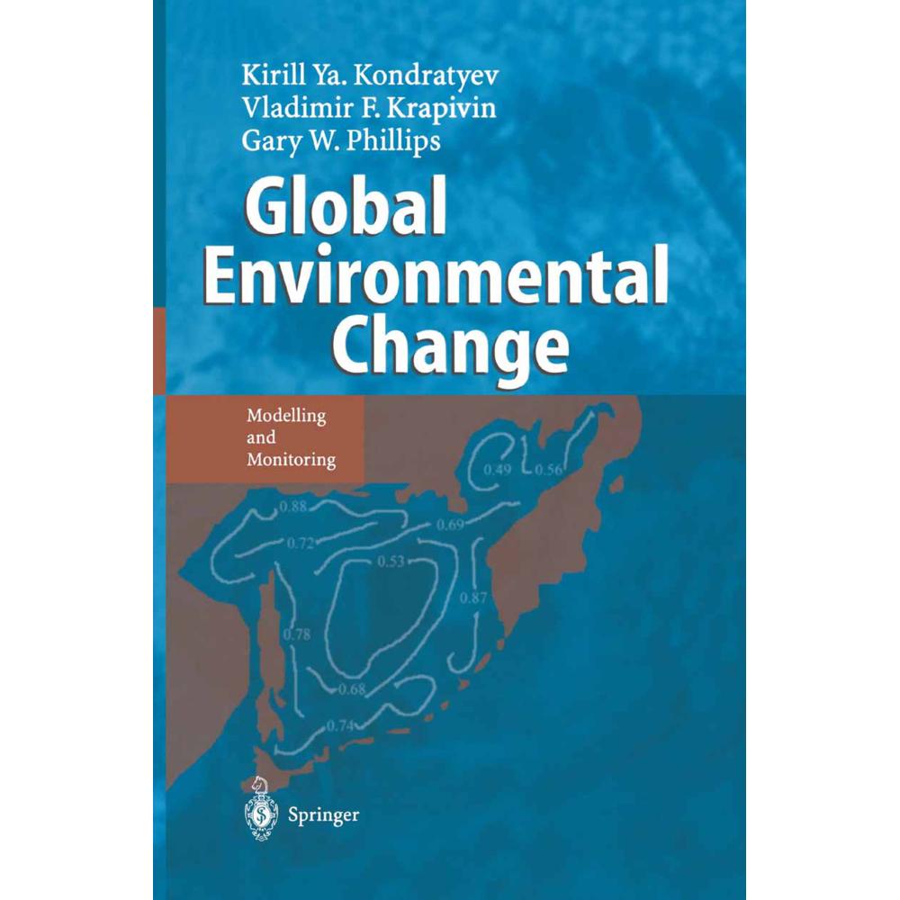 Global Environmental Change, Fachbücher von Vladimir F. Krapivin, Kirill Y. Kondratyev, Gary W. Phillipe