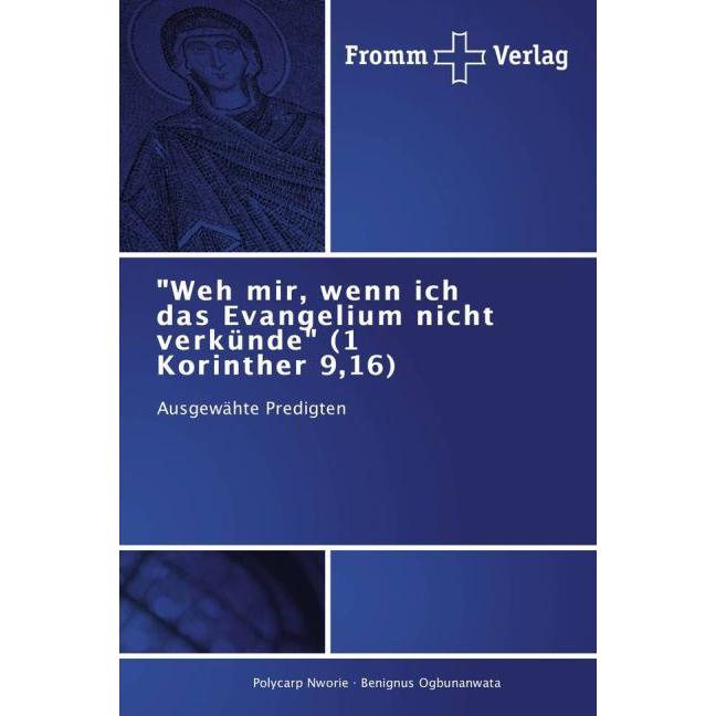 'Weh mir, wenn ich das Evangelium nicht verkünde' (1 Korinther 9,16), Sachbücher von Polycarp Nworie, Benignus Ogbunanwa...