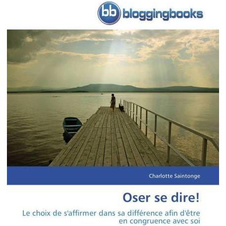BloggingBooks Oser se dire! (2013) (55527960)