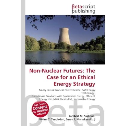 Non-Nuclear Futures: The Case for an Ethical Energy Strategy, Fachbücher von John H. Price, Amory B. Lovins