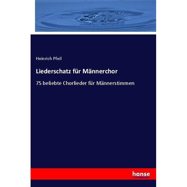 Liederschatz für Männerchor, Fachbücher von Heinrich Pfeil
