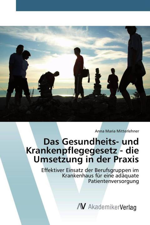 Actual product image Das Gesundheits- und Krankenpflegegesetz - die Umsetzung in der Praxis (Anna Maria Mitterlehner, 2015)