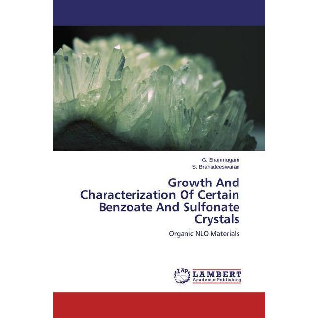 Growth And Characterization Of Certain Benzoate And Sulfonate Crystals, Fachbücher