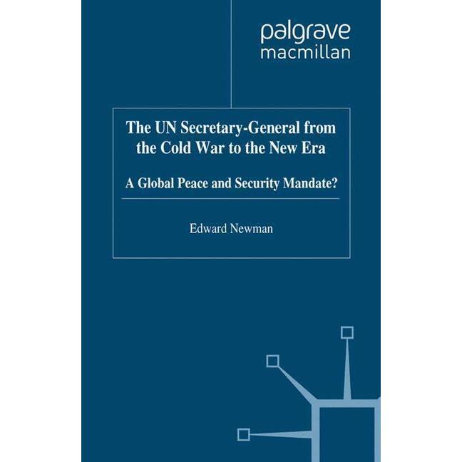 The UN Secretary-General from the Cold War to the New Era, Fachbücher von E. Newman