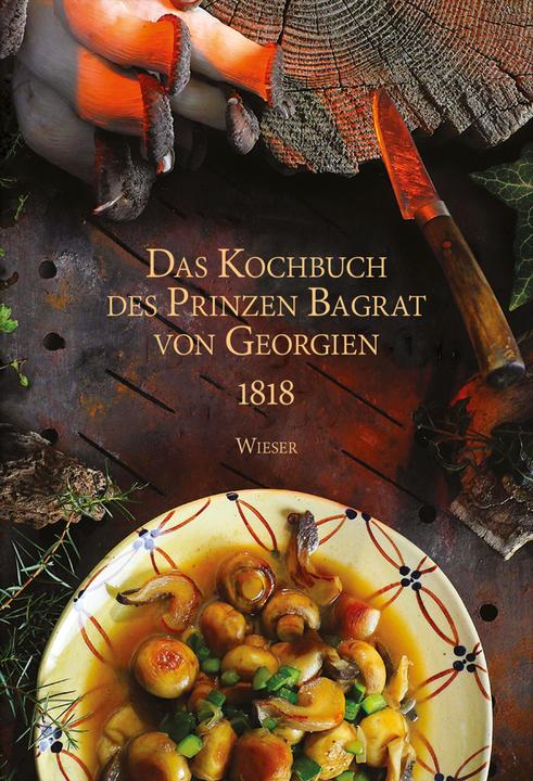 Produktbild Das Kochbuch des Prinzen Bagrat von Georgien 1818 (Deutsch, Maia Panjikidze, Vakho Babunashvili, 2018)