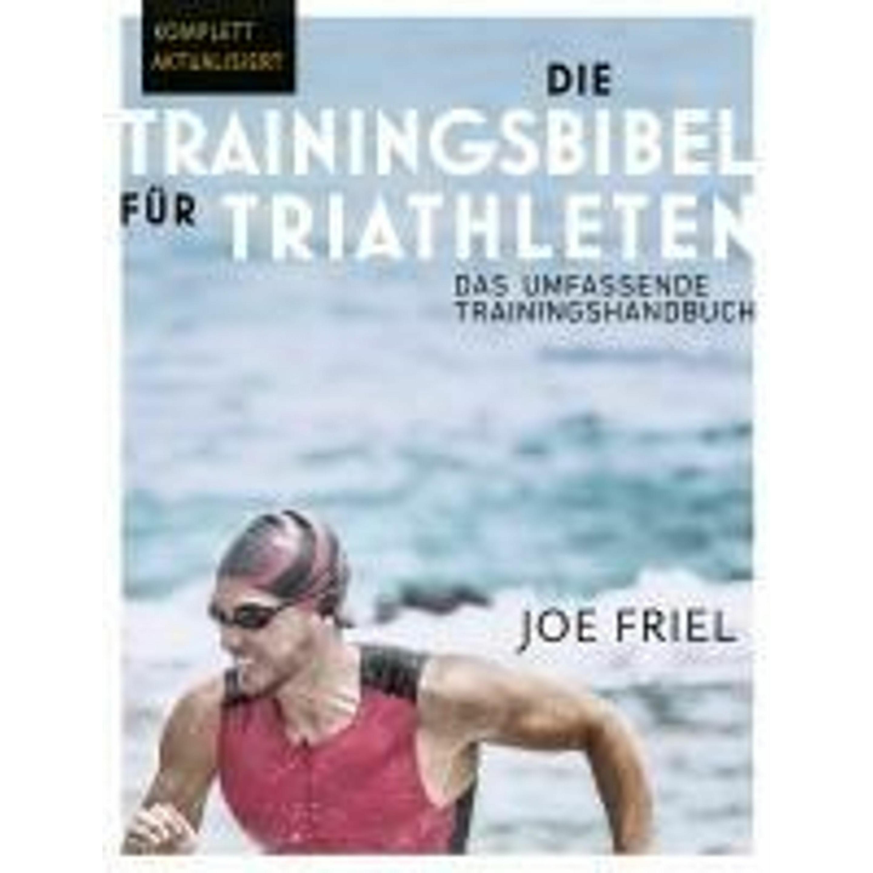 Die Trainingsbibel für Triathleten, Ratgeber von Joe Friel, Rainer Sprehe, Olaf Bentkämper