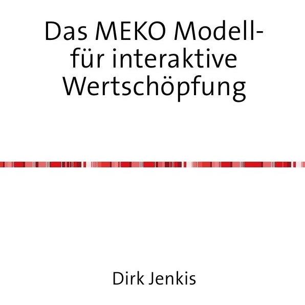 Das MEKO Modell- für interaktive Wertschöpfung, Fachbücher von Dirk Jenkis