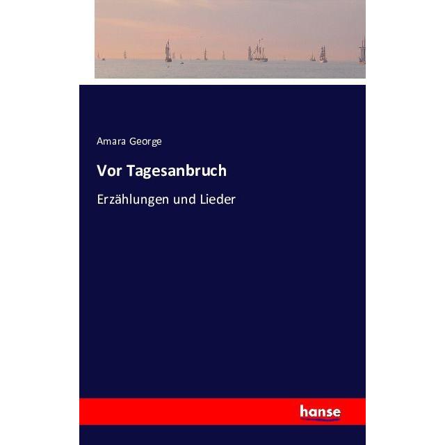 Vor Tagesanbruch, Belletristik von Amara George