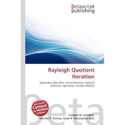 Thumbnail - Rayleigh Quotient Iteration, Fachbücher von Lambert M. Surhone, Mariam T. Tennoe, Susan F. Henssonow