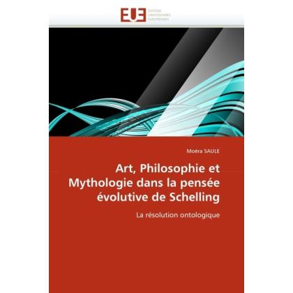 Art, Philosophie et Mythologie dans la pensée évolutive de Schelling, Sachbücher