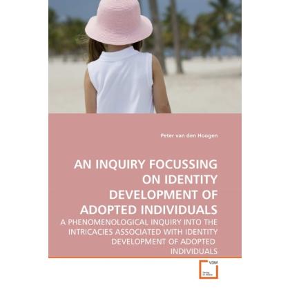 An Inquiry Focussing On Identity Development Of Adopted Individuals, Fachbücher