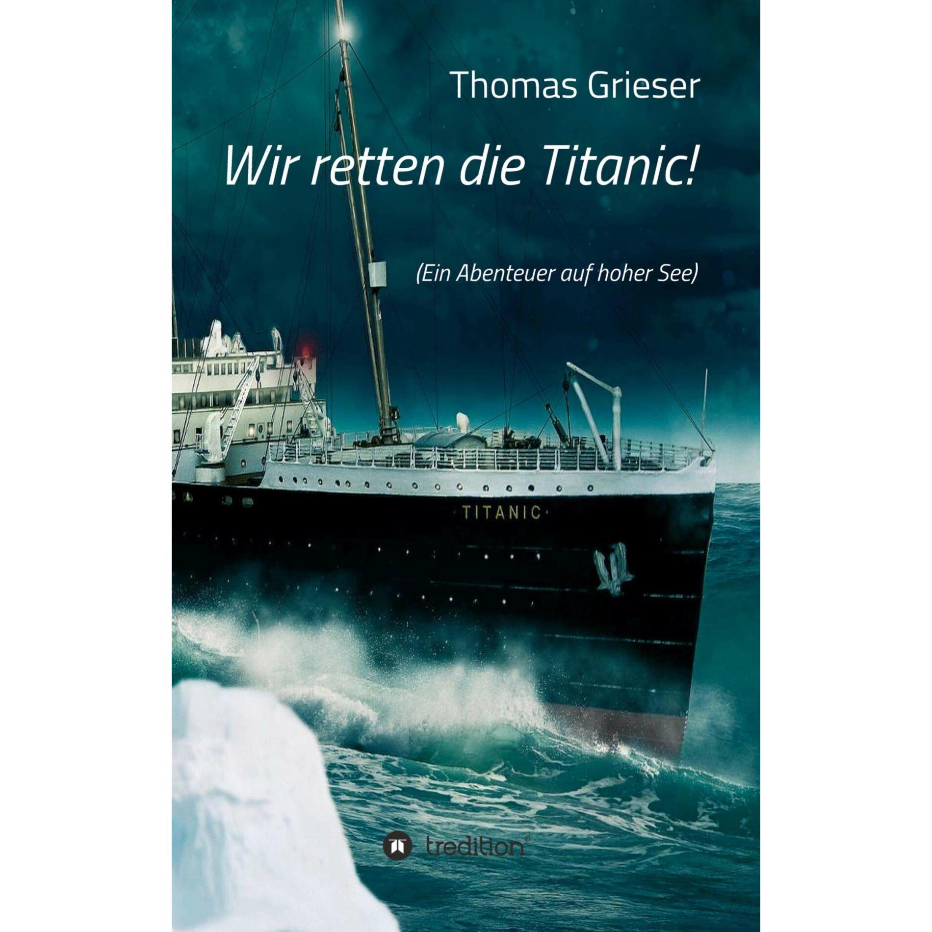 Wir retten die Titanic!, Belletristik von Thomas Grieser