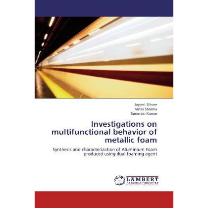 Investigations on multifunctional behavior of metallic foam, Fachbücher von Vinay Sharma, Surender Kumar, Joyjeet Ghose