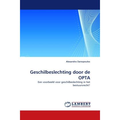 Geschilbeslechting door de OPTA, Fachbücher von Alexandra Danopoulos