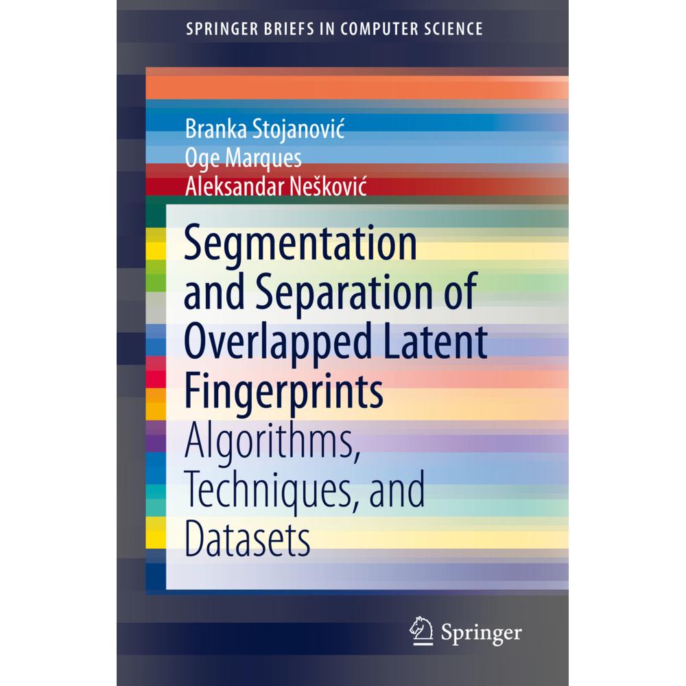 Segmentation and Separation of Overlapped Latent Fingerprints, Fachbücher von Oge Marques, Aleksandar Neskovic, Branka S...