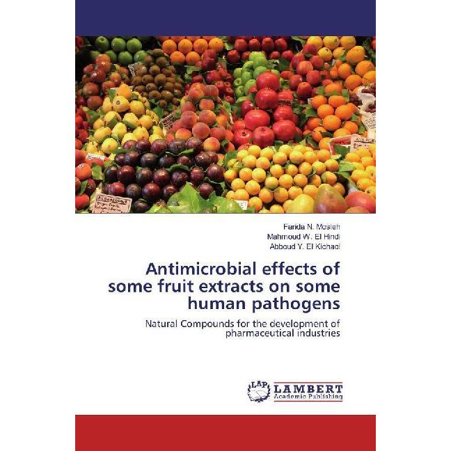 Antimicrobial effects of some fruit extracts on some human pathogens, Fachbücher von Mahmoud W. El Hindi, Abboud Y. El K...