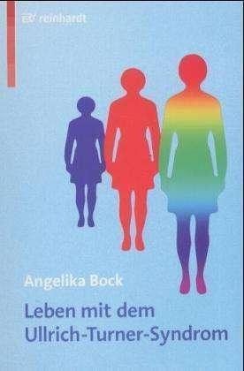 Produktbild Leben mit dem Ullrich-Turner-Syndrom (Deutsch, Angelika Bock, Elke Müller-Seelig, Rita Süssmuth, 2002)