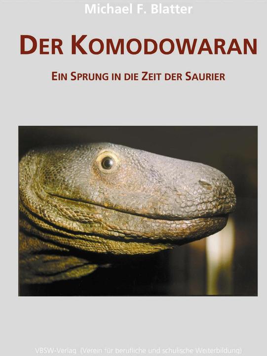 Produktbild Der Komodowaran - Ein Sprung in die Zeit der Saurier (Deutsch, Michael F. Blatter, 2006)