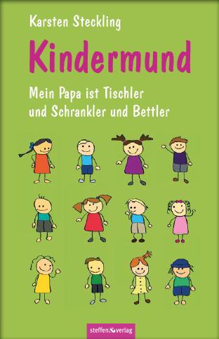 Produktbild Kindermund - Mein Papa ist Tischler und Schrankler und Bettler (Karsten Steckling, Deutsch)
