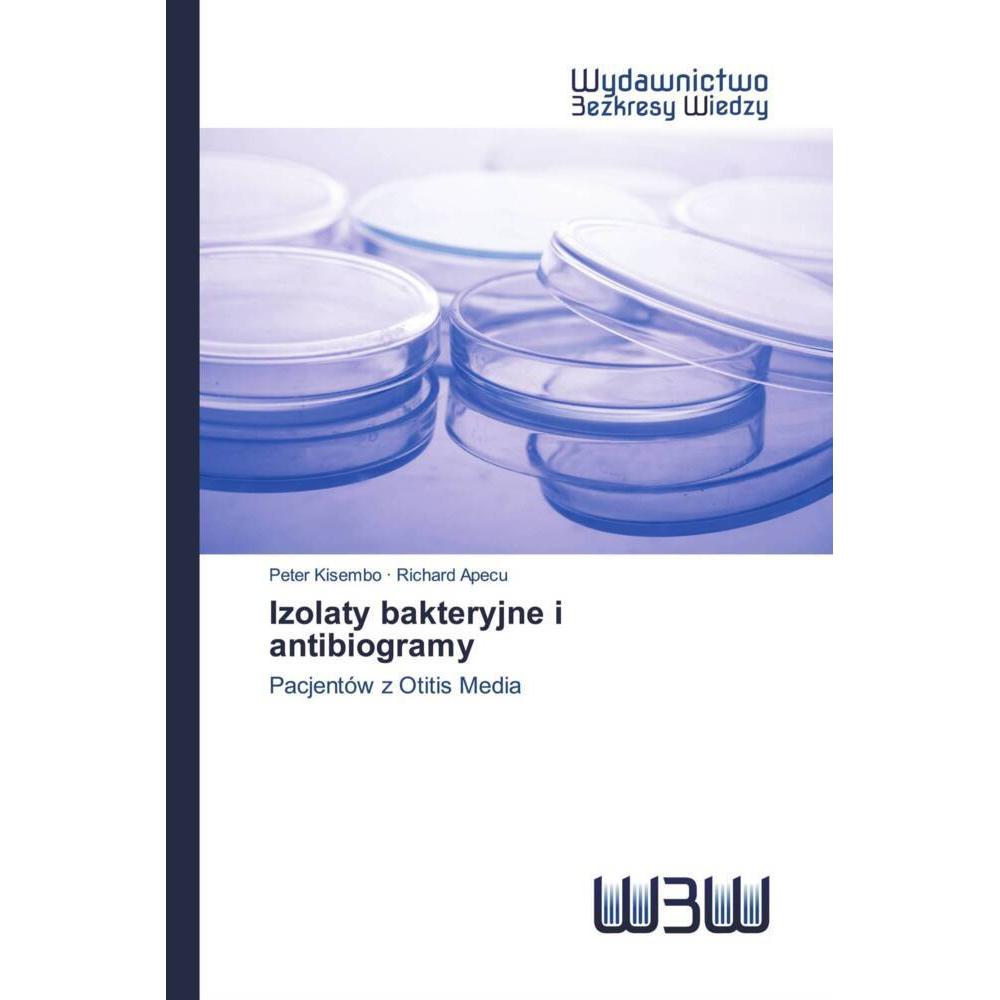 Izolaty bakteryjne i antibiogramy, Fachbücher von Peter Kisembo, Richard Apecu
