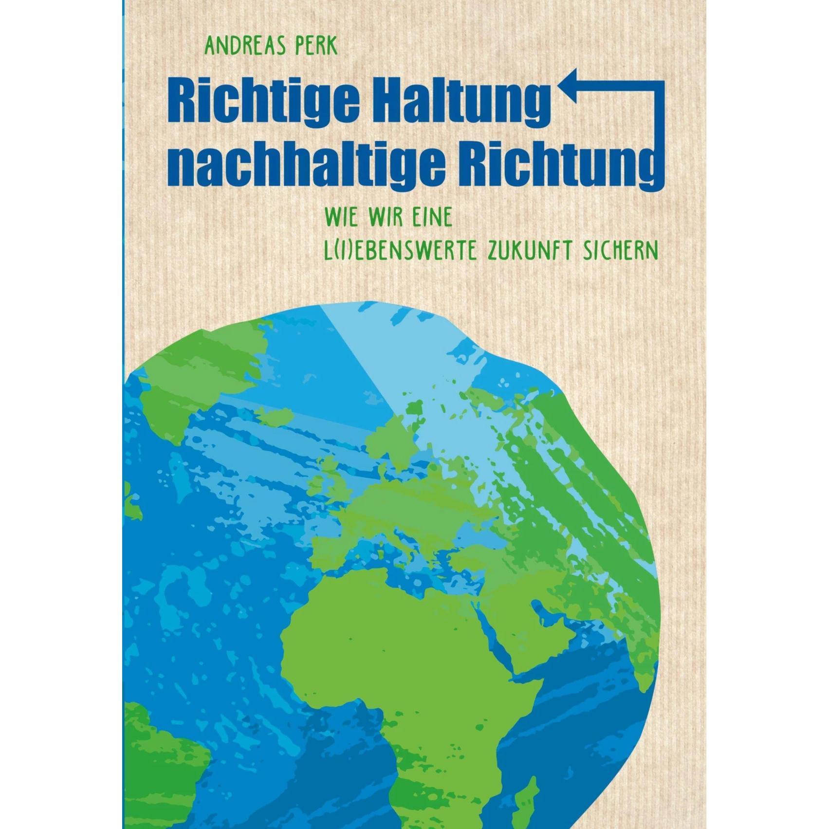 Richtige Haltung, Nachhaltige Richtung, Ratgeber von Andreas Perk