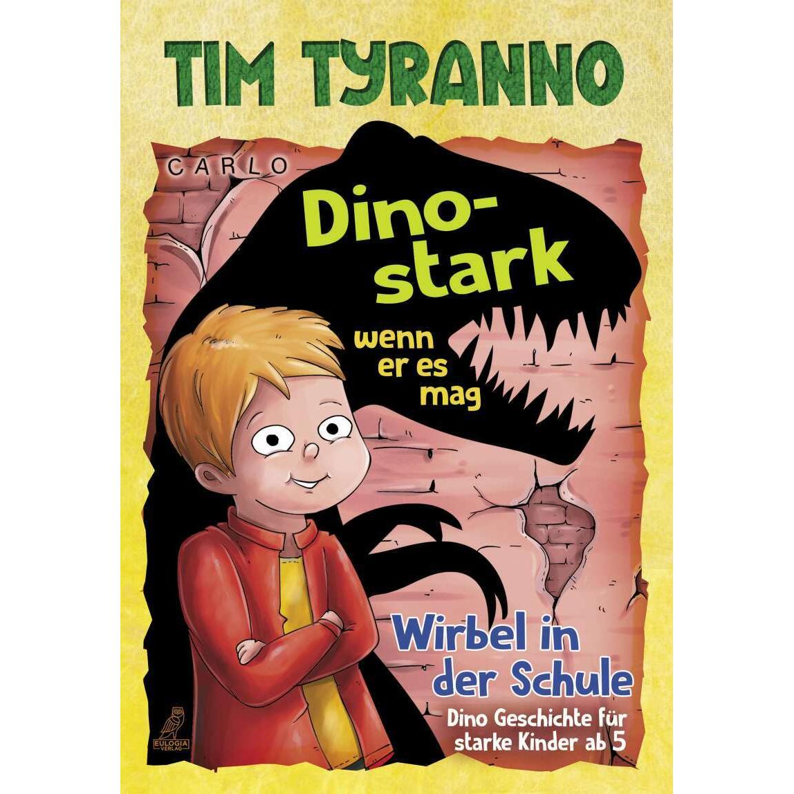 Tim Tyranno – Dino-stark, wenn er es mag, Kinderbücher von Carlo